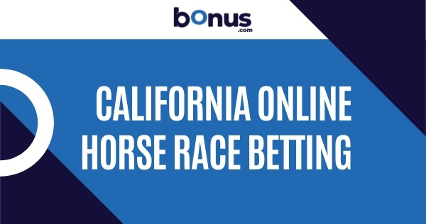 The Best California Online Horse Betting Sites Bonus Codes