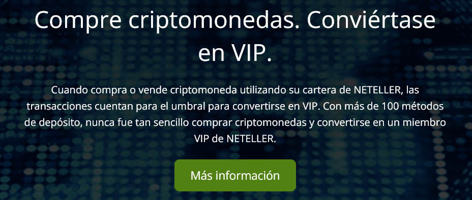 Promoción de NETELLER en español que invita a convertirse en miembro VIP al comprar o vender criptomonedas, con botón verde de 'Más información'