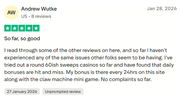 Andrew Wutke Trustpilot Firesevens Review - 5 stars - So far, so good I read through some of the other reviews on here, and so far I haven't experienced any of the same issues other folks seem to be having. I've tried out a round 60ish sweeps casinos so far and have found that daily bonuses are hit and miss. My bonus is there every 24hrs on this site along with the claw machine mini game. No complaints so far.