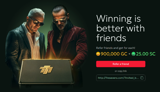 Winning is better with friends. Refer friends and get for each! 900,000 GC + 25 SC. Red button that says Refer a friend or copy link to share.