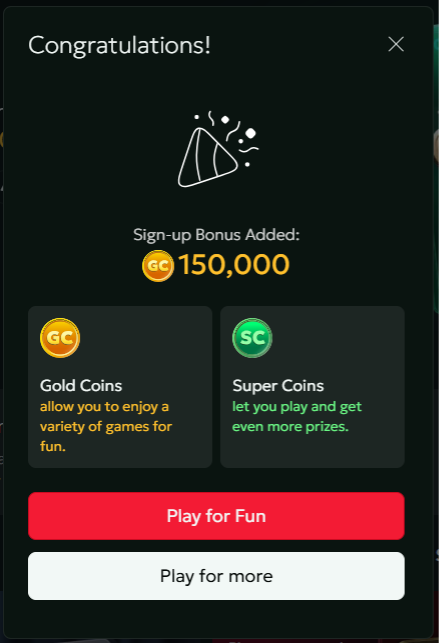 Firesevens Congratulations! Sign-up bonus added 150,000 GC - GC Gold coins allow you to enjoy a variety of games for fun. Super Coins let you play and get even more prizes. Play for fun, play for more