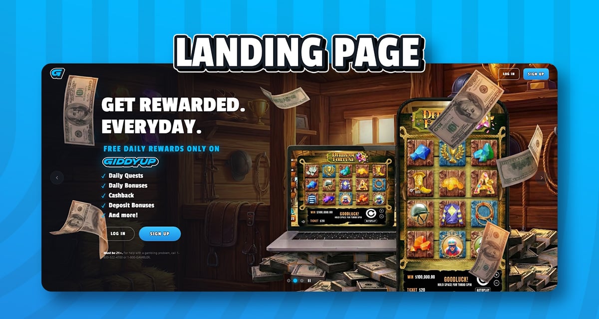 Landing Page for GiddyUp - Get Rewarded Today. GET REWARDED. EVERYDAY. FREE DAILY REWARDS ONLY ON GIDDYUP / Daily Quests / Daily Bonuses / Cashback / Deposit Bonuses And more! LOKIENE GOODLUCK! LOG IN SIGN UP