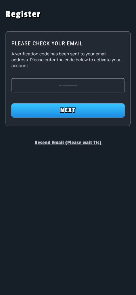 GiddyUp Registration - Register PLEASE CHECK YOUR EMAIL A verification code has been sent to your email address. Please enter the code below to activate your account NEXT