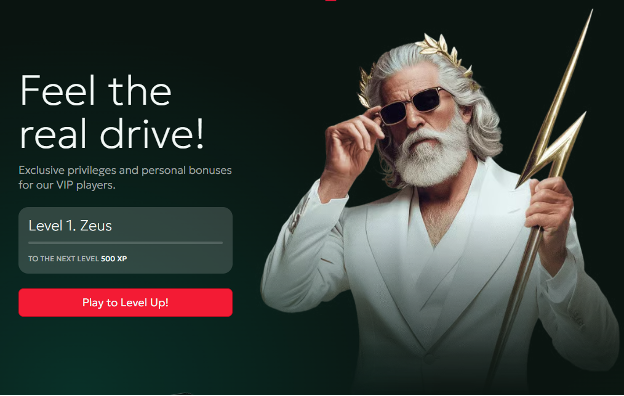 Feel the real drive! Exclusive privileges and personal bonuses for our VIP players. Level 1. Zeus to the next level 500XP - Play to Level Up! Firesevens Loyalty Program sign up