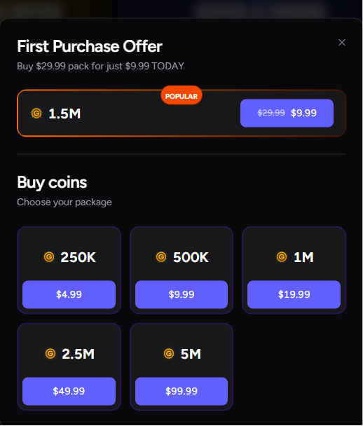 CoinsBack First Purchase Offer - Buy $29.99 pack for just $9.99 TODAY - 1.5M GC for $9,99, 250K GC for $4.99, 500K GC for $9.99, 1M GC for 19.99, 2.5M GC for 49.99, 5M GC for 99.99