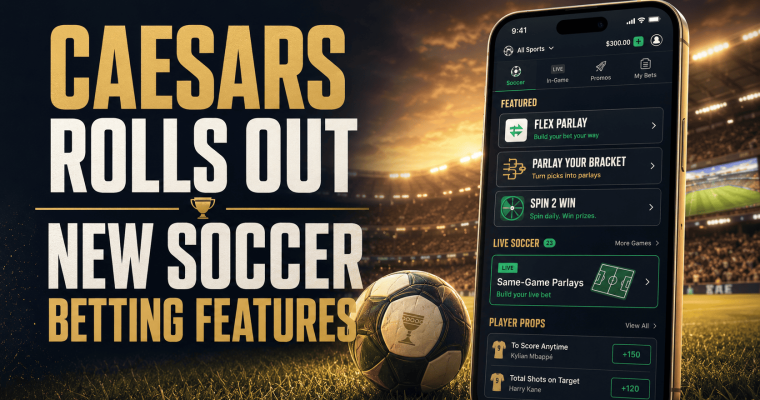 Caesars Rolls Out New Soccer Betting Features