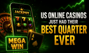 US Online Casinos Just Had Their Best Quarter Ever