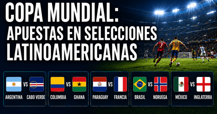 Promotional graphic about World Cup betting on Latin American national soccer teams. Large white text reads, “Copa Mundial: Apuestas en Selecciones Latinoamericanas.” On the right, a brightly lit soccer stadium shows players competing on the field at night. Along the bottom, five matchup cards display national flags and team pairings: Argentina vs. Cape Verde, Colombia vs. Ghana, Paraguay vs. France, Brazil vs. Norway, and Mexico vs. England. Dark blue background with stadium lights and green field accents.