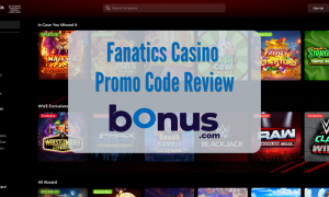 Fanatics Casino Promo Code Review Bonus.com