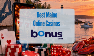 Maine Online Casinos Bonus.com